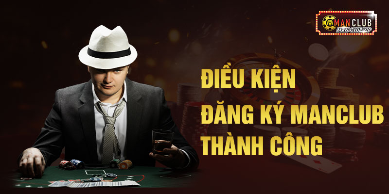 Điều kiện đăng ký ManClub