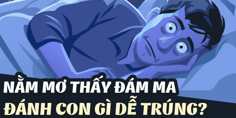 Mơ thấy đám ma đánh con gì dễ trúng?