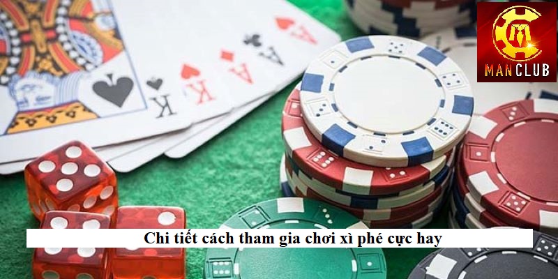 Chi tiết cách tham gia xì phé Manclub cực hay